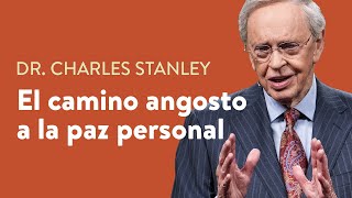 El camino angosto a la paz personal – Dr Charles Stanley [upl. by Streeto]