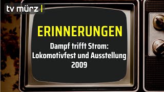 tv mürz  ERINNERUNGEN Dampf trifft Strom Lokomotivfest und Ausstellung  2009 [upl. by Juakn]