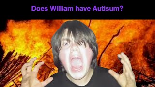 Is William from Violette1st have Autism [upl. by Macdonald]