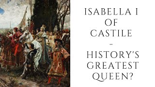 Isabella I Of Castile  Historys GREATEST Queen [upl. by Tail161]