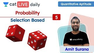 CAT Probability – L5  Selection Based  Quantitative Ability  Amit Surana [upl. by Fauman]