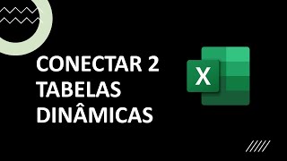 Tabela Dinâmica  Conectar Duas Tabelas Dinâmicas Com Segmentação de Dados [upl. by Cyrie]