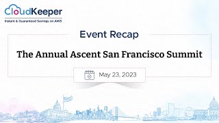 CloudKeeper Event Recap  Annual Ascent San Francisco Summit  May 2023  Gold Sponsor  AWS Cloud [upl. by Folly53]