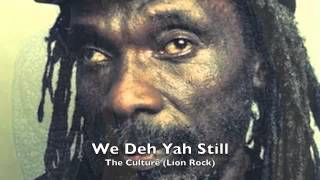 Culture  We Deh Yah Still [upl. by Naryb]