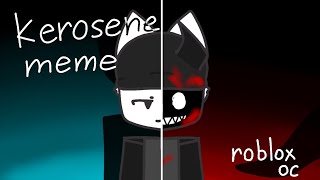 kerosene memeroblox oc [upl. by Wylen]