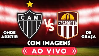 SAIBA ONDE ASSISTIR O JOGO ENTRE ATLÉTICOMG E CARABOBO PELA LIBERTADORES [upl. by Nemraciram]