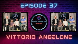 VITTORIO ANGELONE  Whats Happenin Podcast EP37 [upl. by Eatnom509]