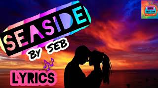 SEASIDE  SEASIDE By SEB  LYRICS  SEB [upl. by Chantalle772]