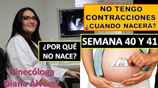 SEMANA 40 Y 41 DE EMBARAZO ¿POR QUÉ NO NACE POR GINECOLOGA DIANA ALVAREZ [upl. by Jaynell]