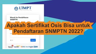 Apakah Sertifikat Osis Bisa untuk Pendaftaran SNMPTN 2022 [upl. by Nidia]