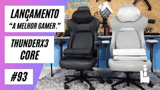 Lançamento  Cadeira Gamer Thunderx3 Core Loft e Core Modern  A Melhor cadeira gamer do mercado [upl. by Llednohs]