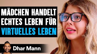 MÄDCHEN Handelt Echtes Leben FÜR VIRTUELLES Leben  Dhar Mann Studios [upl. by Hteb849]