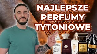 NAJLEPSZE PERFUMY TYTONIOWE  TYTOŃ W PERFUMACH  DOBRE PERFUMY NA ZIMĘ  PERFUMY ZIMOWE [upl. by Ahseihs897]