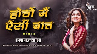 Hothon Pe Aisi Baat Remix Dj Kiran NG [upl. by Adyela]