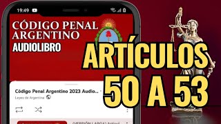 Artículos 50 a 53  Código Penal Argentino Audiolibro [upl. by Nodyarg]