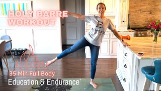 Holy Barre  Endurance amp Education 35 Min Full Body [upl. by Nnylodnewg513]