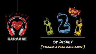 Disneys A Goofy Movie  I2I  Magnolia Park Rock Cover Karaoke w BV [upl. by Notnef660]