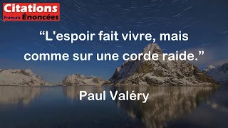 Lespoir fait vivre mais comme sur une corde raide  Paul Valéry [upl. by Oiziruam523]