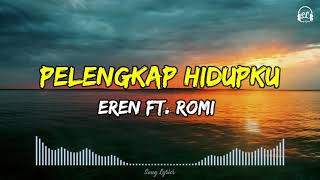 Eren featRomi  Pelengkap Hidupku Perubahan  Lirik Lagu [upl. by Aieka905]