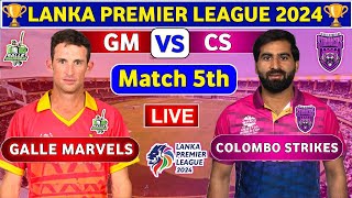 Colombo Strikers vs Galle Marvels 5th Match  GM vs CS 5th T20 Live Score amp Commentary LPL 2024 [upl. by Amahs]