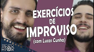 EXERCÍCIOS DE IMPROVISAÇÃO PARA CONSTRUIR PERSONAGENS com Lucas Cunha  Projeto Ator 130 [upl. by Ennasus952]