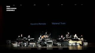 Visional Train for percussion ensemble  KMamada featBUM [upl. by Gyasi]