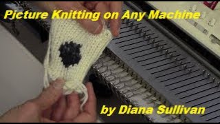 Picture Knitting Without Intarsia Carriage by Diana Sullivan [upl. by Mehsah]