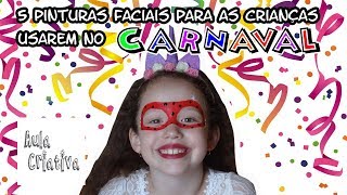 5 Pinturas faciais de carnaval  Aula Criativa [upl. by Nicole]