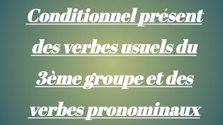 conditionnel présent des verbes usuels du 3ème groupe et des verbes pronominaux [upl. by Jaqitsch970]