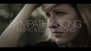 Metric amp Ellie Goulding  Sympathy Song [upl. by Enomes]