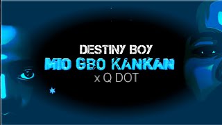 Destiny Boy ft Q DOT Alagbe  Mio GBO Kankan Remix Official Video [upl. by Oigroeg]