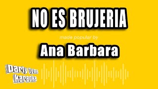 Ana Barbara  No Es Brujeria Versión Karaoke [upl. by Hedwiga]