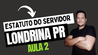 AULA 2  LEI Nº 49281992  ESTATUTO DO SERVIDOR  LONDRINA  PR  2024 [upl. by Claybourne]