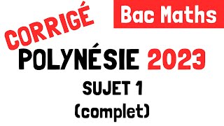 Bac Maths  Correction du sujet 1 de Polynésie 13 mars 2023 [upl. by Siraval284]