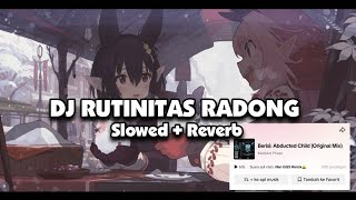 DJ RUTINITAS RADONG X MELODI BBHC Slowed  Reverb [upl. by Nalla]