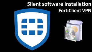 Silent software installation FortiClient VPN [upl. by Dnilasor256]