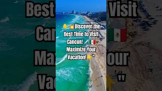 2024 cancun 💥✈️Discover the Best Time to Visit Cancun💥🏝️ Maximize Your Vacation🏁quot [upl. by Auohp]