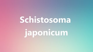 Schistosoma japonicum  Medical Meaning and Pronunciation [upl. by Nahsrad227]