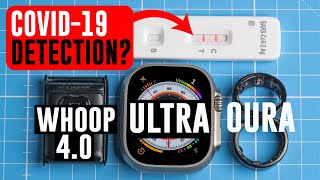 Apple Watch Ultra vs Whoop Strap 40 vs Oura Ring 3 Can they detect my COVID19 infection [upl. by Nemhauser]