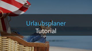 Urlaubsplaner  Urlaubsmanagement Tutorial  Howto  Anleitung [upl. by Hellman357]