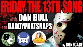 FRIDAY THE 13TH SONG quotAxe to Grindquot feat Dan Bull amp DaddyPhatSnaps [upl. by Toddie]