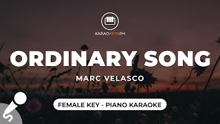 Ordinary Song  Marc Velasco Female Key  Piano Karaoke [upl. by Korwin]