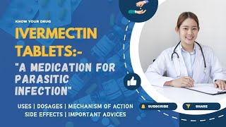 Ivermectin Tablet Uses Dosage Mechanism of Action Side effects and Important Advice [upl. by Yeltnerb80]