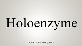 How To Say Holoenzyme [upl. by Trebla]