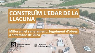 Seguiment obres de lEDAR de La Llacuna Setembre de 2024 [upl. by Janeva]