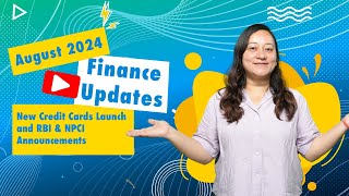 August 2024 Finance Highlights New Credit Cards RBI amp NPCI Updates and More officialpaisabazaar [upl. by Ailisab]