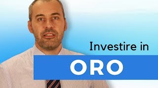 Investire in ORO  tutto quello che serve sapere [upl. by Dom167]