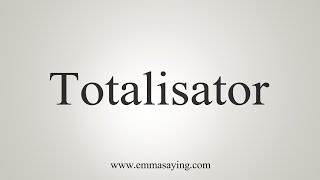 How To Say Totalisator [upl. by Wang]