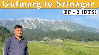 EP 2 BTS Gulmarg to Srinagar BTS [upl. by Risteau]