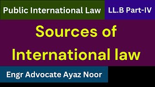 Sources of International law  Engr Advocate Ayaz Noor [upl. by Sivartal]